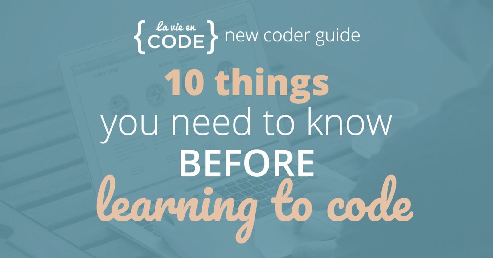 Image reading "La Vie en Code New Coder Guide: 10 Things You Need to Know BEFORE Learning to Code"